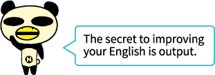 The secret to improving your English is output