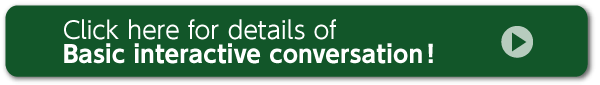 Click here for details of Basic interactive conversation！